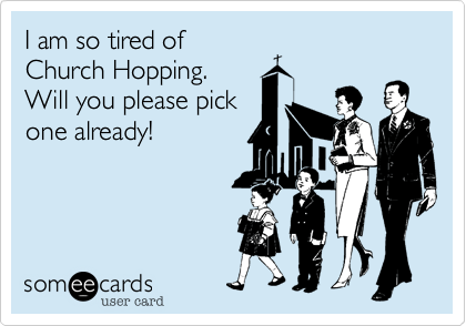 Church hopping, shopping, or floating