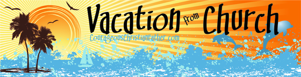 Vacation from Church