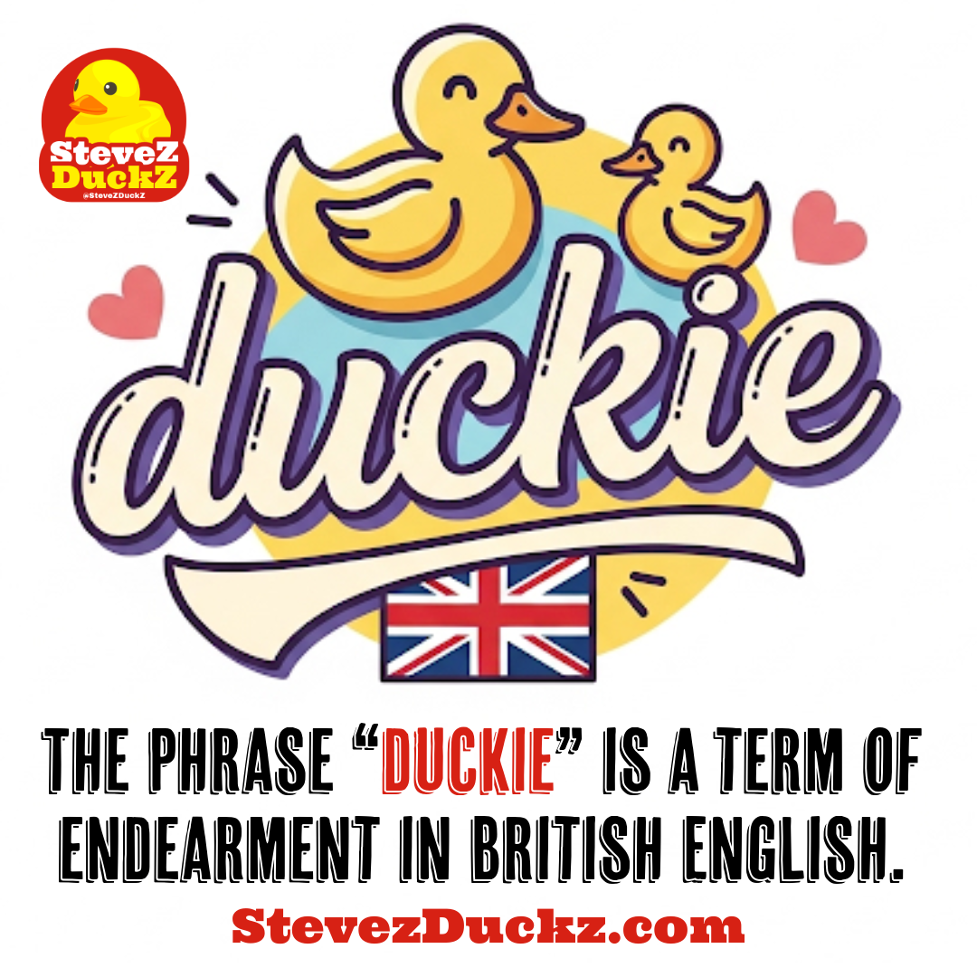 The phrase “duckie” is a term of endearment in British English.